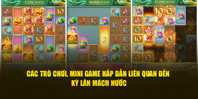 Các trò chơi, mini game hấp dẫn liên quan đến Kỳ Lân Mách Nước.