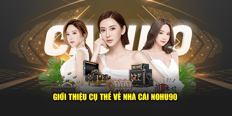 Giới thiệu về nhà cái NOHU90