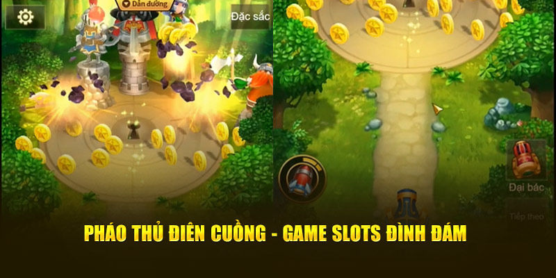 Pháo Thủ Điên Cuồng - Game slots đình đám