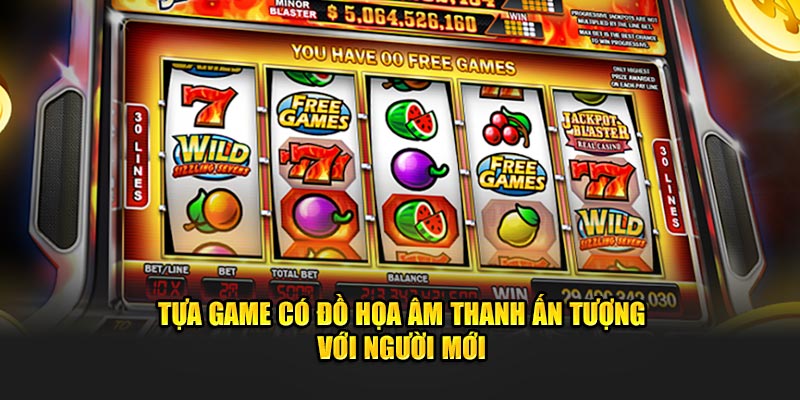 Tựa game có đồ họa âm thanh ấn tượng với người mới